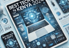 Best Tech Blog in Kenya: Top Platforms to Follow in 2024