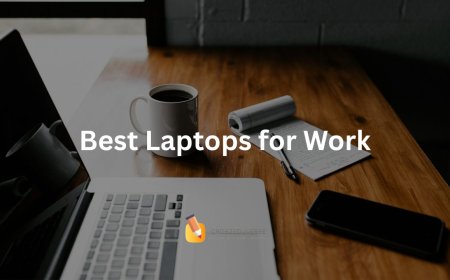 Best Laptops for Work: A Complete Buying Guide for Professionals