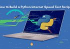 How to Build a Python Internet Speed Test Script (Step-by-Step Guide)