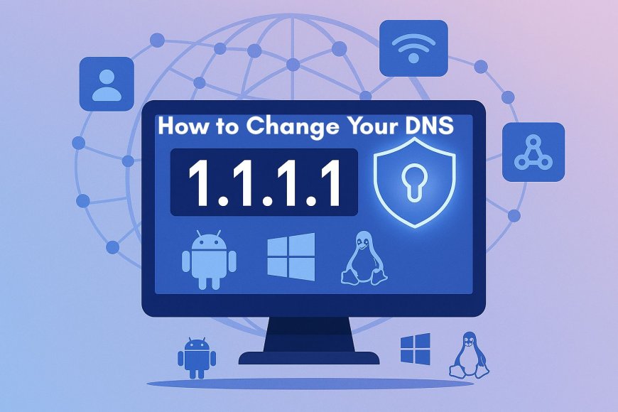 How to Change Your DNS (Windows, macOS, Android, iOS & Router)  -  Step-by-Step Guide