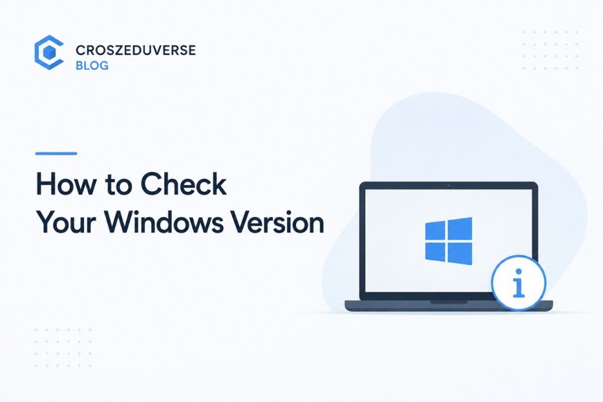 How to Check Your Windows Version — 7 Fast Methods (2026)